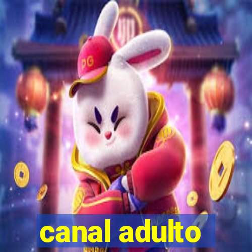 canal adulto